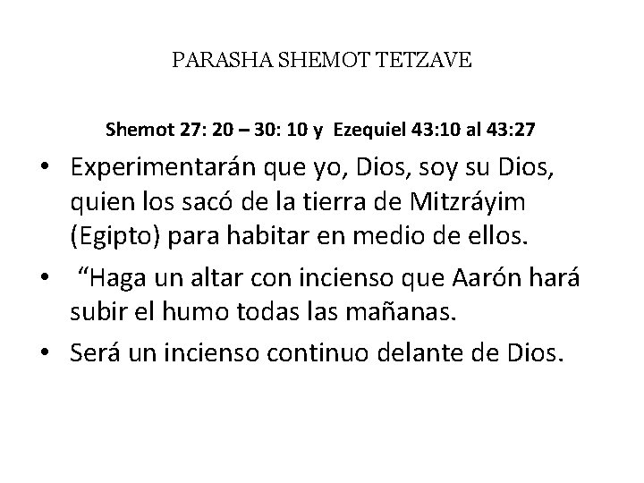 PARASHA SHEMOT TETZAVE Shemot 27: 20 – 30: 10 y Ezequiel 43: 10 al