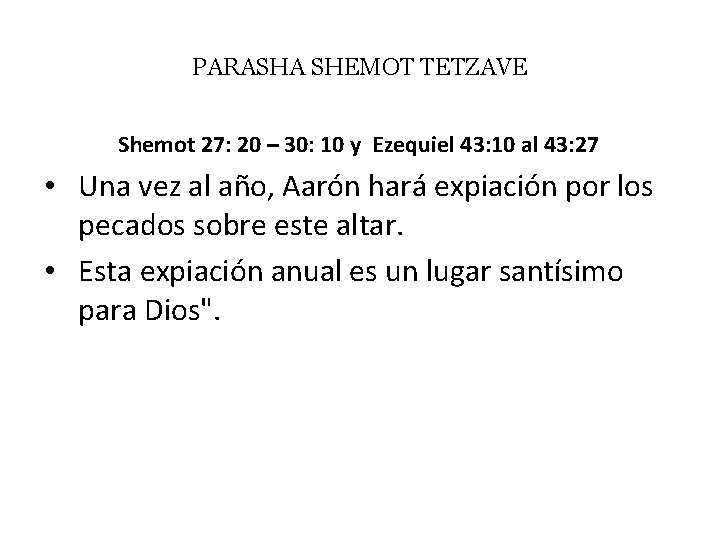 PARASHA SHEMOT TETZAVE Shemot 27: 20 – 30: 10 y Ezequiel 43: 10 al