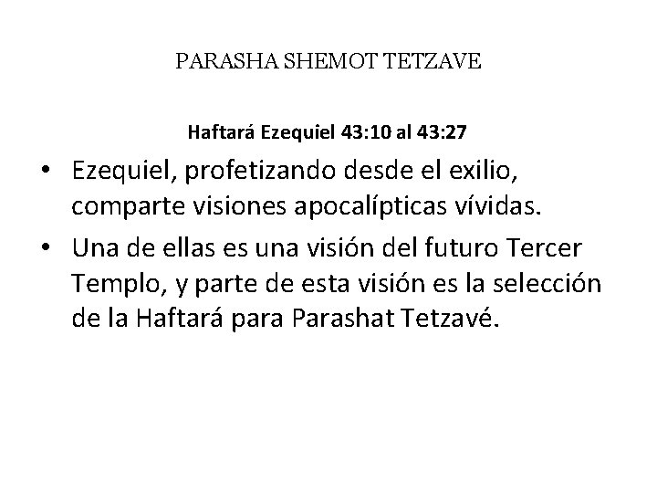 PARASHA SHEMOT TETZAVE Haftará Ezequiel 43: 10 al 43: 27 • Ezequiel, profetizando desde
