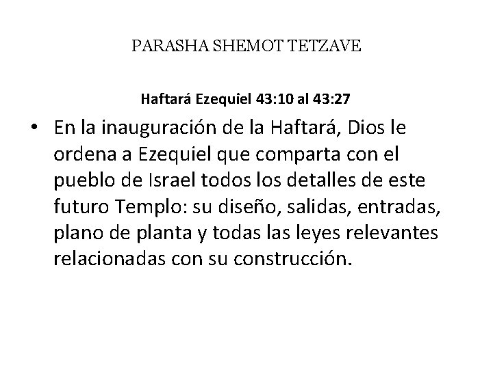 PARASHA SHEMOT TETZAVE Haftará Ezequiel 43: 10 al 43: 27 • En la inauguración