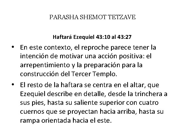 PARASHA SHEMOT TETZAVE Haftará Ezequiel 43: 10 al 43: 27 • En este contexto,