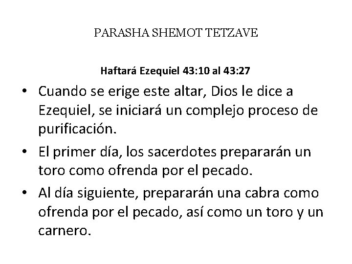 PARASHA SHEMOT TETZAVE Haftará Ezequiel 43: 10 al 43: 27 • Cuando se erige