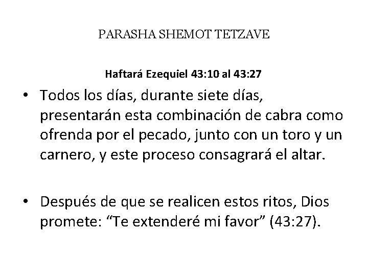 PARASHA SHEMOT TETZAVE Haftará Ezequiel 43: 10 al 43: 27 • Todos los días,