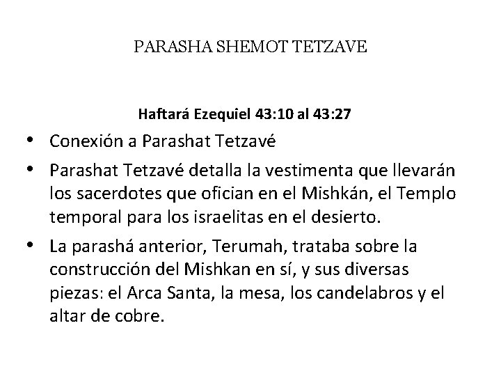 PARASHA SHEMOT TETZAVE Haftará Ezequiel 43: 10 al 43: 27 • Conexión a Parashat