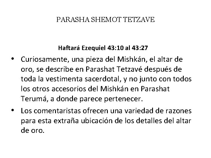 PARASHA SHEMOT TETZAVE Haftará Ezequiel 43: 10 al 43: 27 • Curiosamente, una pieza