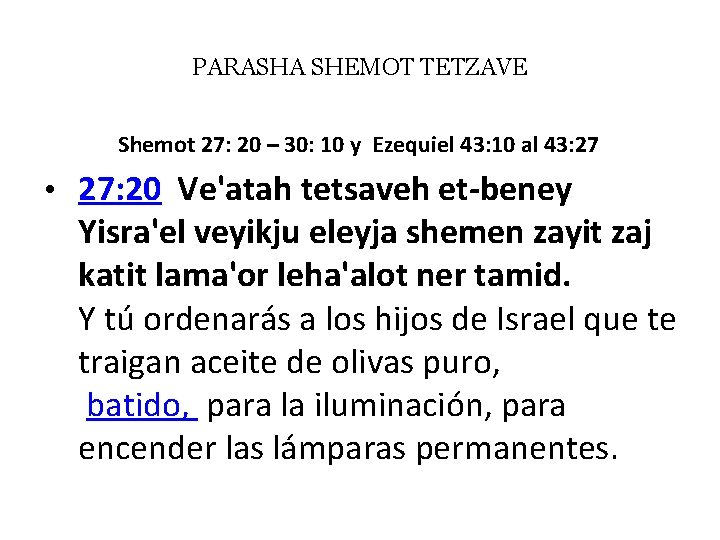 PARASHA SHEMOT TETZAVE Shemot 27: 20 – 30: 10 y Ezequiel 43: 10 al