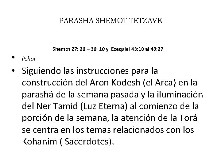 PARASHA SHEMOT TETZAVE Shemot 27: 20 – 30: 10 y Ezequiel 43: 10 al