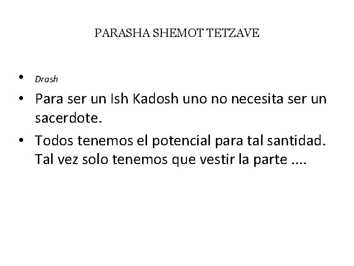 PARASHA SHEMOT TETZAVE • Drash • Para ser un Ish Kadosh uno no necesita