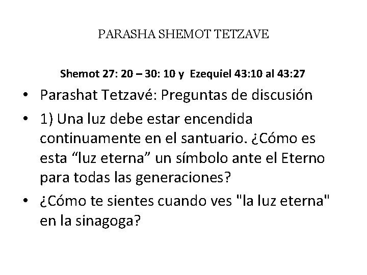 PARASHA SHEMOT TETZAVE Shemot 27: 20 – 30: 10 y Ezequiel 43: 10 al