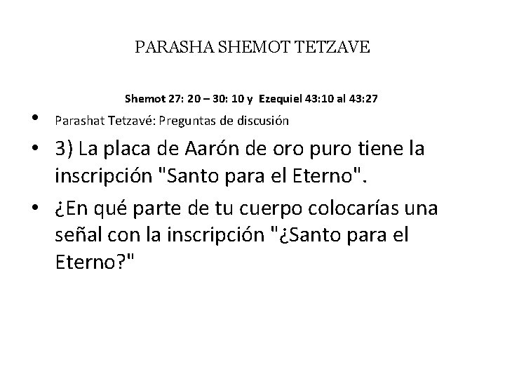 PARASHA SHEMOT TETZAVE Shemot 27: 20 – 30: 10 y Ezequiel 43: 10 al