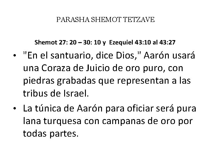 PARASHA SHEMOT TETZAVE Shemot 27: 20 – 30: 10 y Ezequiel 43: 10 al