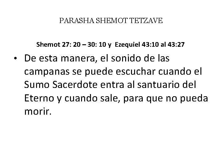 PARASHA SHEMOT TETZAVE Shemot 27: 20 – 30: 10 y Ezequiel 43: 10 al PARASHA SHEMOT TETZAVE Shemot 27: 20 – 30: 10 y Ezequiel 43: 10 al