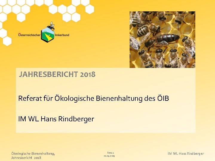JAHRESBERICHT 2018 Referat für Ökologische Bienenhaltung des ÖIB IM WL Hans Rindberger Ökologische Bienenhaltung,