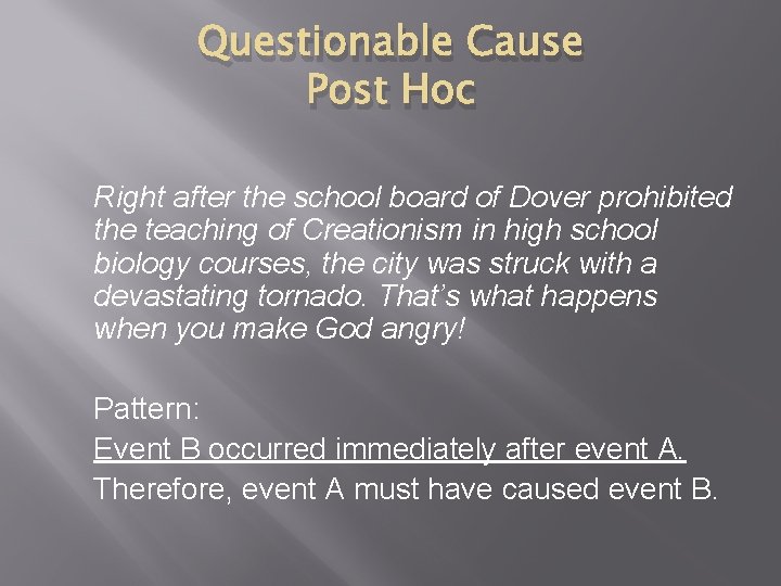 Questionable Cause Post Hoc Right after the school board of Dover prohibited the teaching