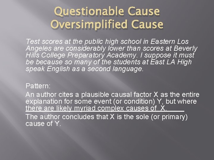 Questionable Cause Oversimplified Cause Test scores at the public high school in Eastern Los