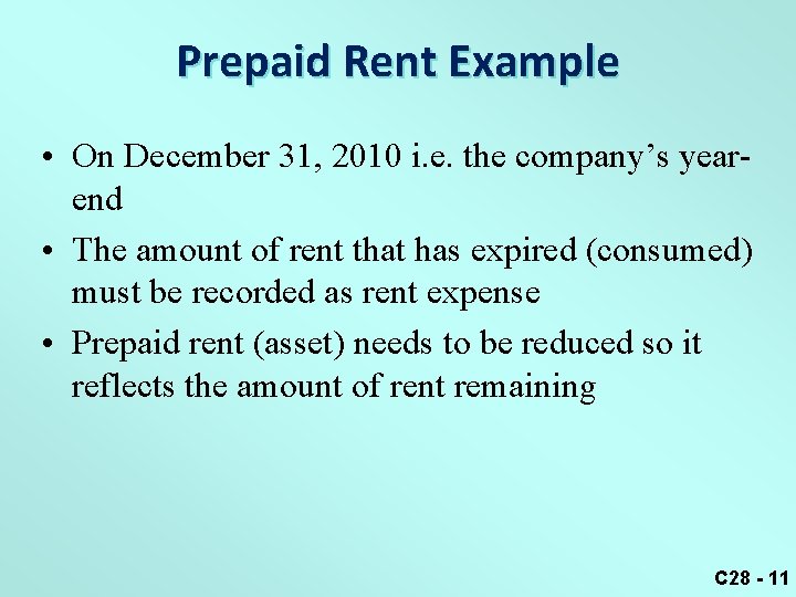 Prepaid Rent Example • On December 31, 2010 i. e. the company’s yearend •