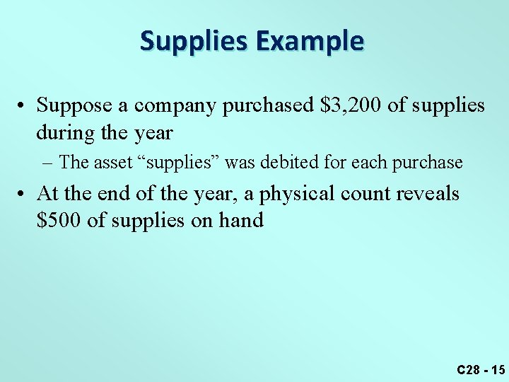 Supplies Example • Suppose a company purchased $3, 200 of supplies during the year