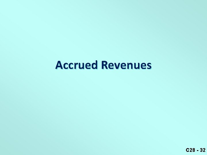Accrued Revenues C 28 - 32 
