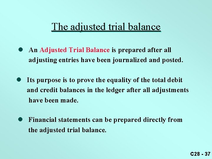 The adjusted trial balance l An Adjusted Trial Balance is prepared after all adjusting