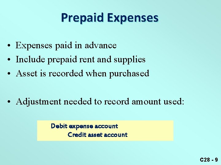 Prepaid Expenses • Expenses paid in advance • Include prepaid rent and supplies •