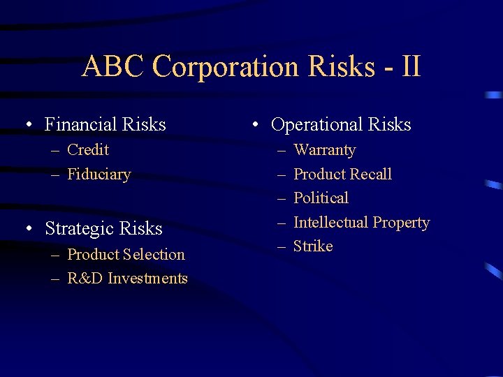 ABC Corporation Risks - II • Financial Risks – Credit – Fiduciary • Strategic ABC Corporation Risks - II • Financial Risks – Credit – Fiduciary • Strategic