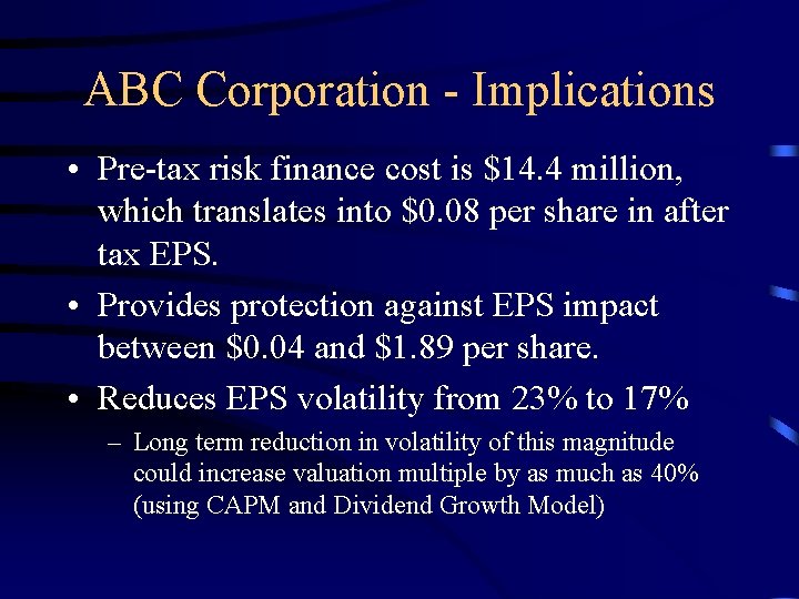 ABC Corporation - Implications • Pre-tax risk finance cost is $14. 4 million, which ABC Corporation - Implications • Pre-tax risk finance cost is $14. 4 million, which