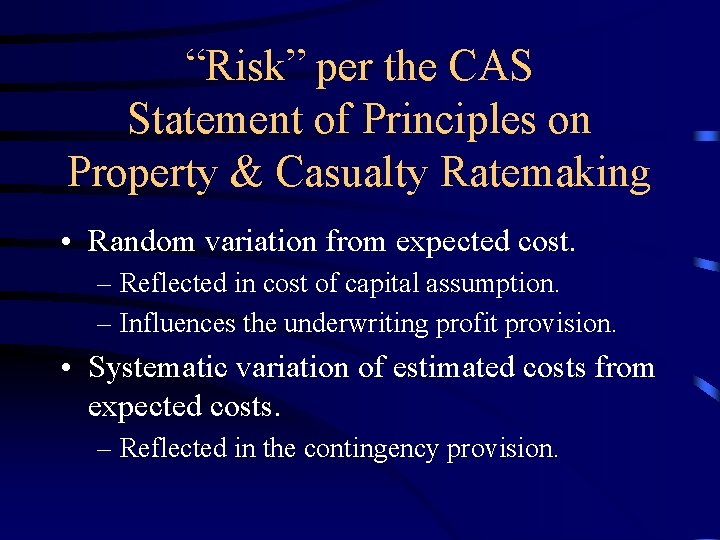 “Risk” per the CAS Statement of Principles on Property & Casualty Ratemaking • Random “Risk” per the CAS Statement of Principles on Property & Casualty Ratemaking • Random