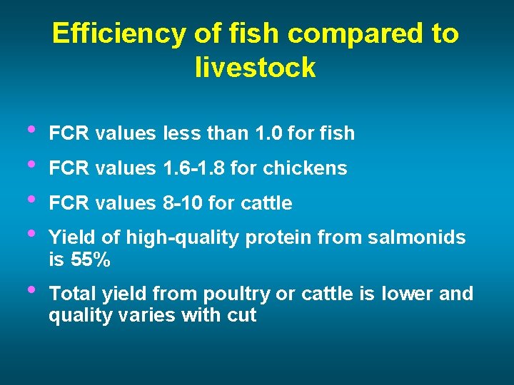 Efficiency of fish compared to livestock • • FCR values less than 1. 0