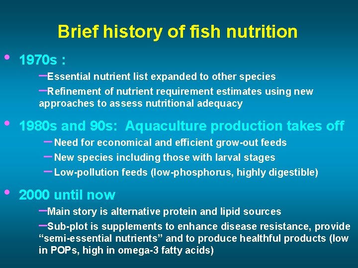 Brief history of fish nutrition • 1970 s : –Essential nutrient list expanded to