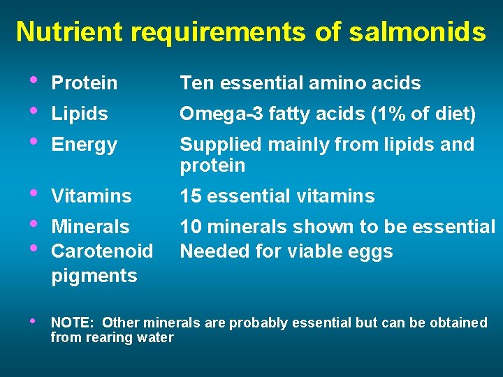 Nutrient requirements of salmonids • • • Protein Ten essential amino acids Lipids Omega-3