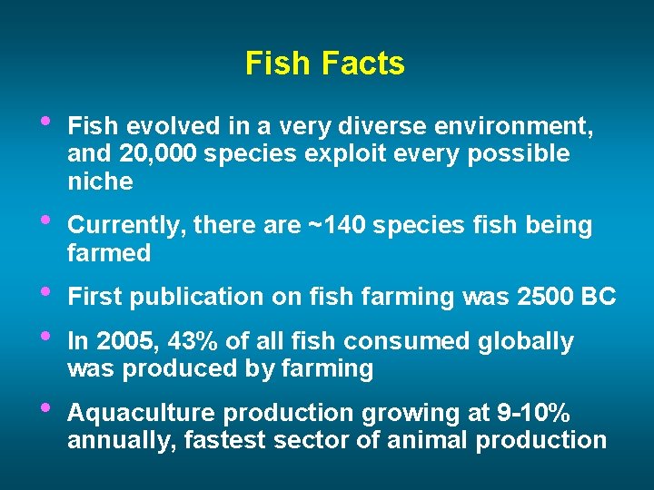 Fish Facts • Fish evolved in a very diverse environment, and 20, 000 species