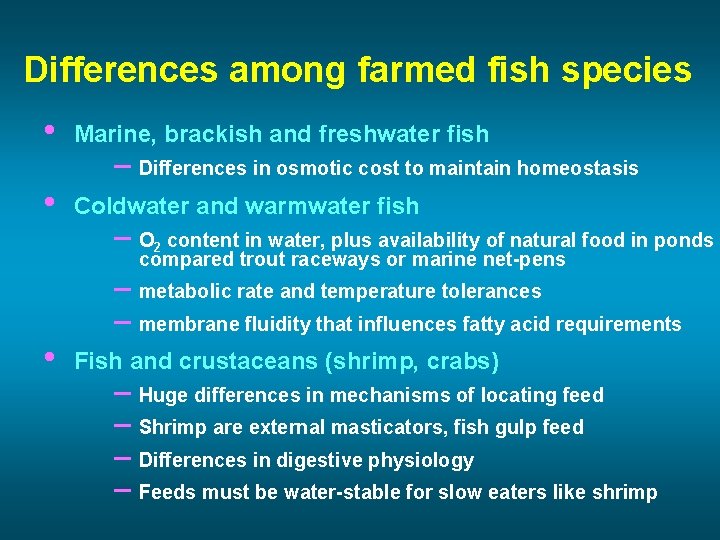 Differences among farmed fish species • Marine, brackish and freshwater fish • Coldwater and