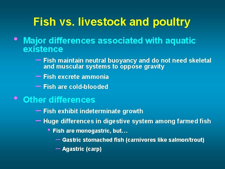 Fish vs. livestock and poultry • Major differences associated with aquatic existence – Fish