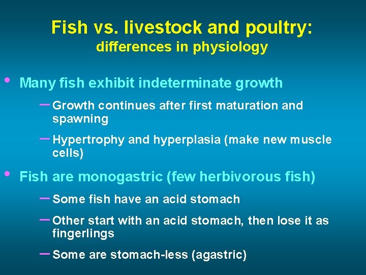 Fish vs. livestock and poultry: differences in physiology • Many fish exhibit indeterminate growth