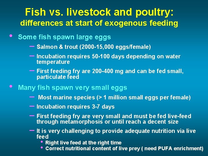Fish vs. livestock and poultry: differences at start of exogenous feeding • Some fish