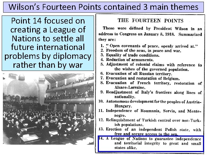 Wilson’s Fourteen Points contained 3 main themes Point 14 focused on creating a League