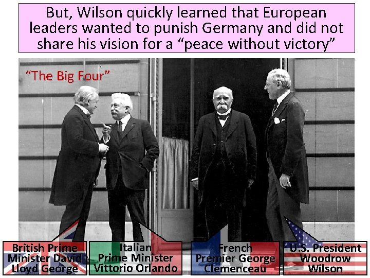 But, Wilson quickly learned that European leaders wanted to punish Germany and did not