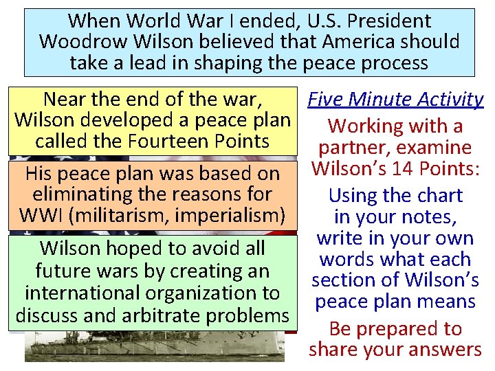 When World War I ended, U. S. President Woodrow Wilson believed that America should