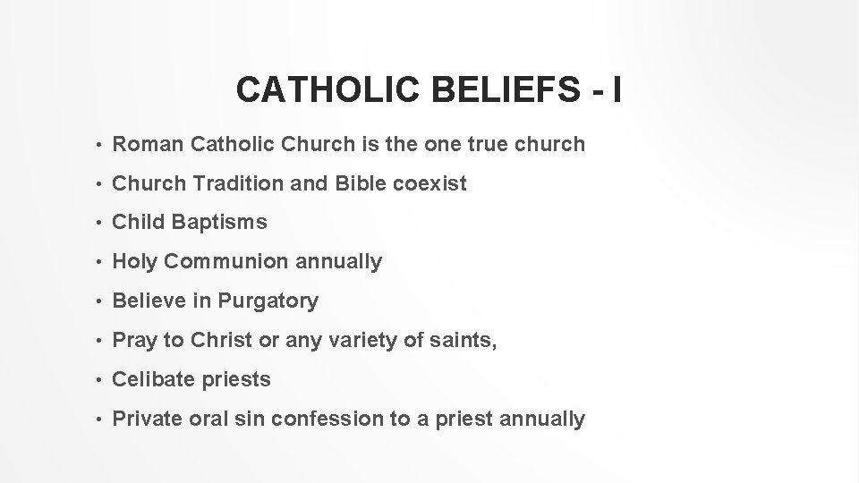 CATHOLIC BELIEFS - I • Roman Catholic Church is the one true church •