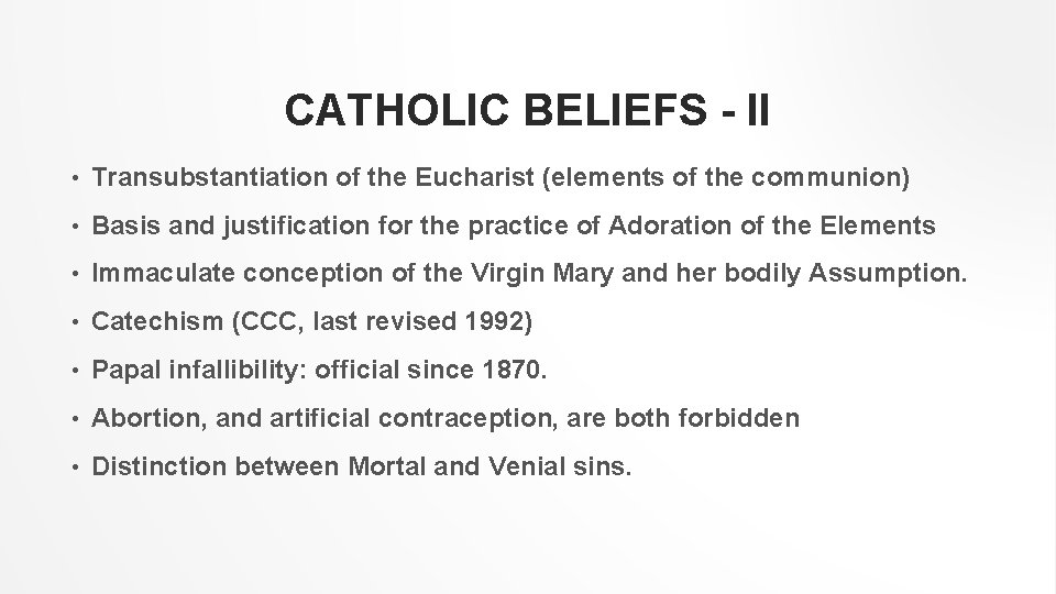 CATHOLIC BELIEFS - II • Transubstantiation of the Eucharist (elements of the communion) •