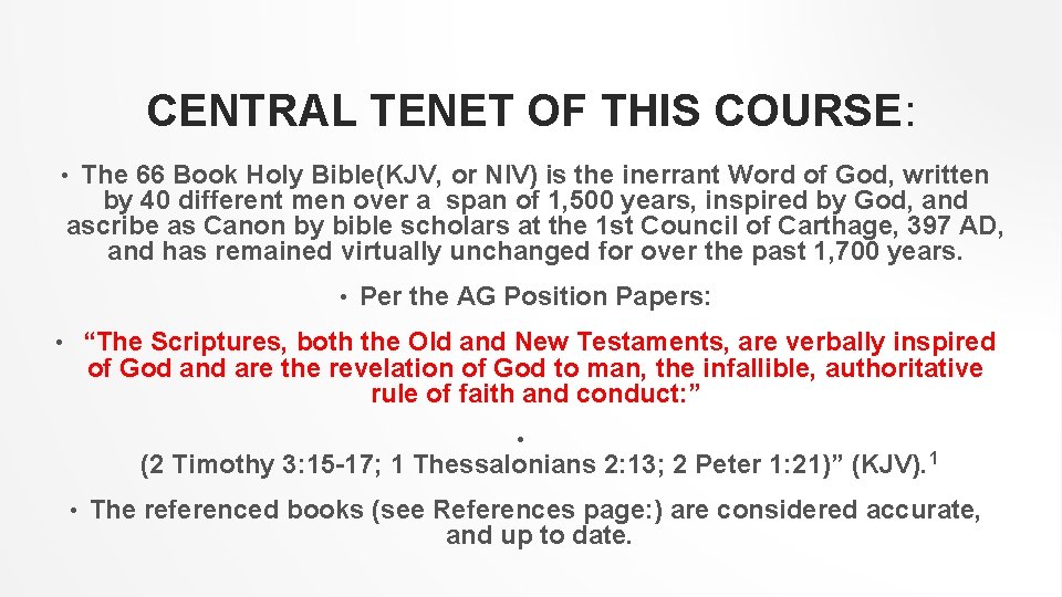 CENTRAL TENET OF THIS COURSE: The 66 Book Holy Bible(KJV, or NIV) is the