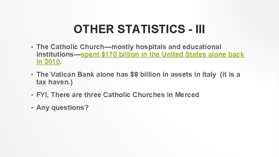 OTHER STATISTICS - III • The Catholic Church—mostly hospitals and educational institutions—spent $170 billion