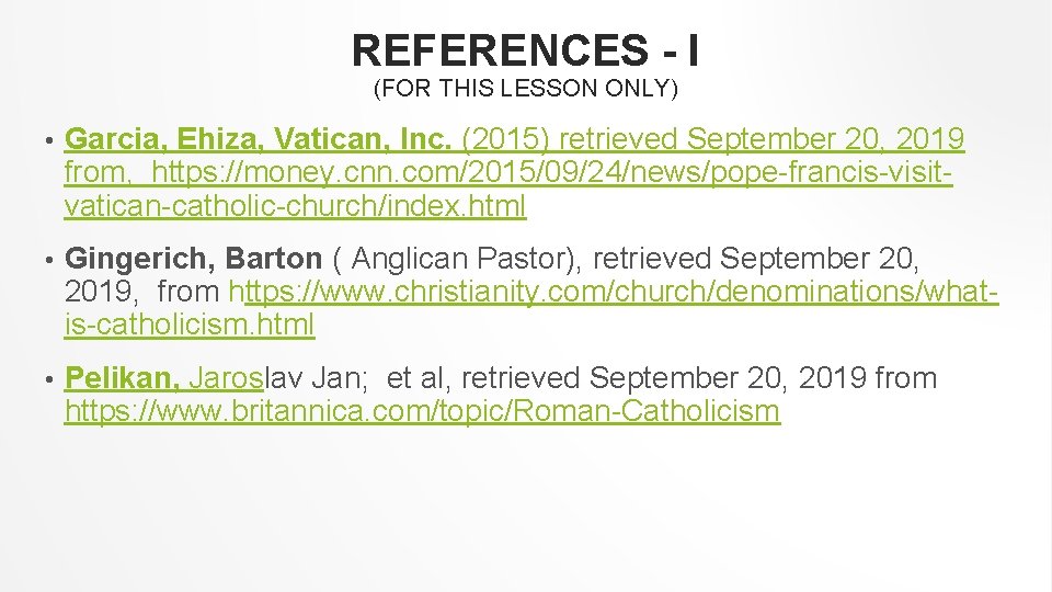 REFERENCES - I (FOR THIS LESSON ONLY) • Garcia, Ehiza, Vatican, Inc. (2015) retrieved