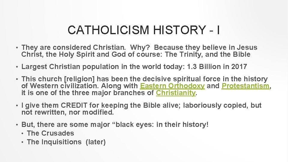 CATHOLICISM HISTORY - I • They are considered Christian. Why? Because they believe in