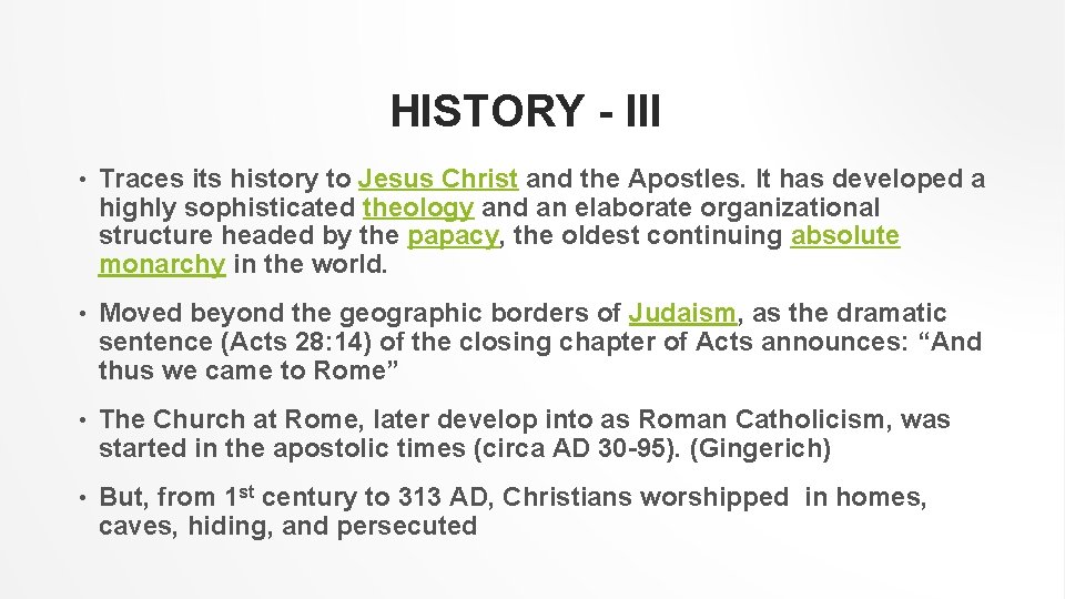 HISTORY - III • Traces its history to Jesus Christ and the Apostles. It