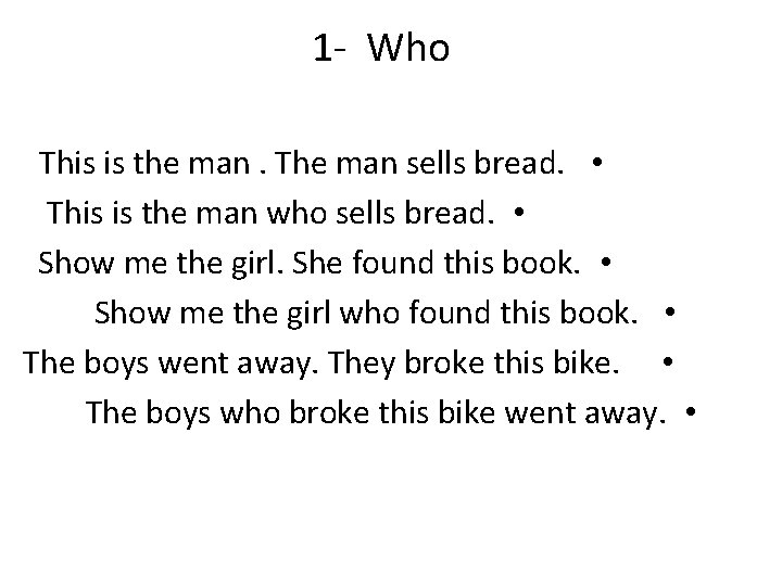 1 - Who This is the man. The man sells bread. • This is