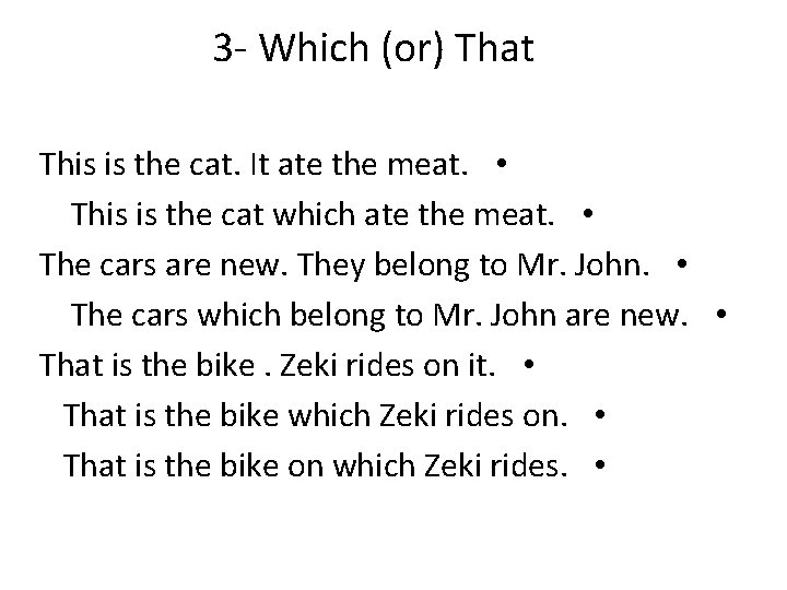 3 - Which (or) That This is the cat. It ate the meat. •