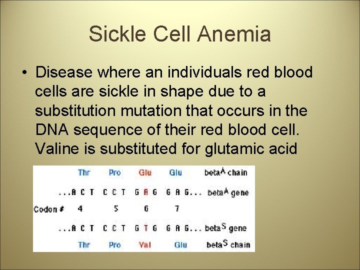 Sickle Cell Anemia • Disease where an individuals red blood cells are sickle in