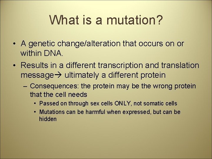 What is a mutation? • A genetic change/alteration that occurs on or within DNA.