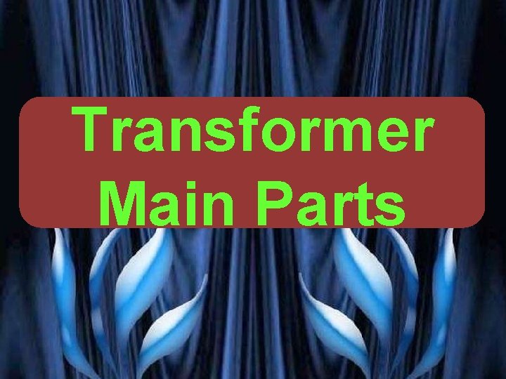 Transformer Main Parts VG PATEL 